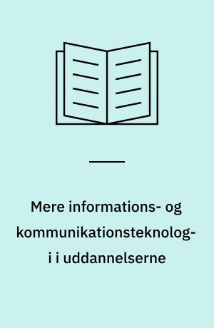 Mere informations- og kommunikationsteknologi i uddannelserne