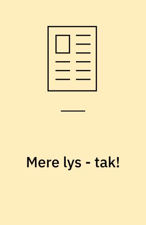 Mere lys - tak! : betragtninger over modernisme og modernitet