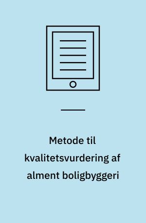 Metode til kvalitetsvurdering af alment boligbyggeri : prøveevaluering af Hvidovrebo afd. 8