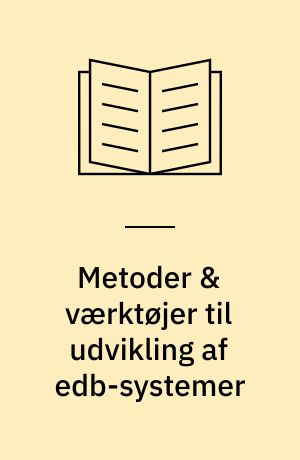 Metoder & værktøjer til udvikling af edb-systemer