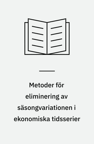 Metoder för eliminering av säsongvariationen i ekonomiska tidsserier
