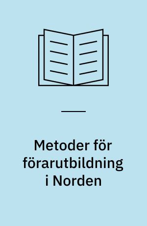 Metoder för förarutbildning i Norden : en FoU-ansats