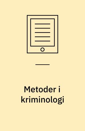 Metoder i kriminologi : kilder, teknikker og tematikker