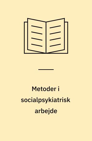 Metoder i socialpsykiatrisk arbejde