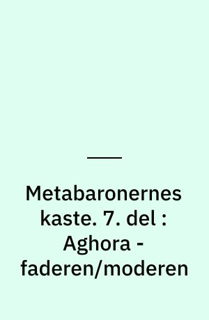 Metabaronernes kaste. 7. del : Aghora - faderen/moderen