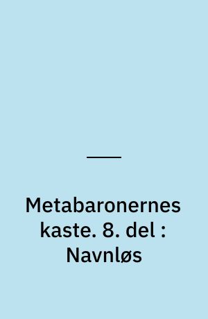 Metabaronernes kaste. 8. del : Navnløs : den sidste metabaron