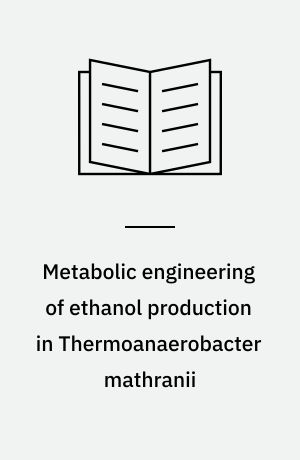 Metabolic engineering of ethanol production in Thermoanaerobacter mathranii