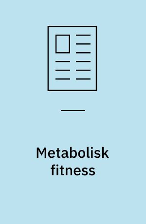 Metabolisk fitness : fysisk aktivitet og sundhed