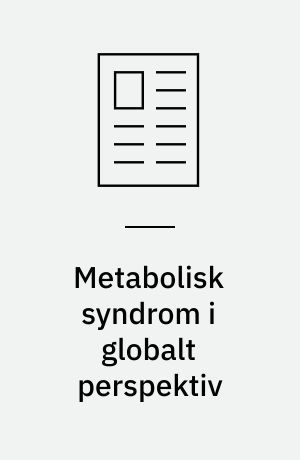 Metabolisk syndrom i globalt perspektiv : betydning for folkesundheden