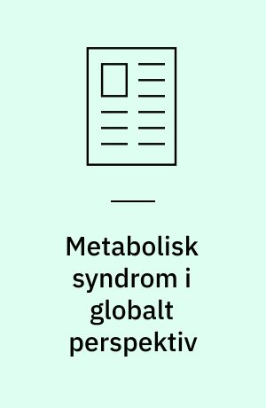 Metabolisk syndrom i globalt perspektiv : betydning for folkesundheden