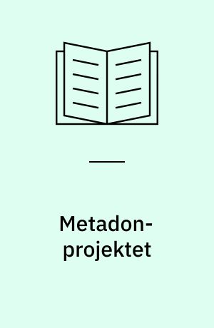 Metadon-projektet : delprojekterne og brugerne