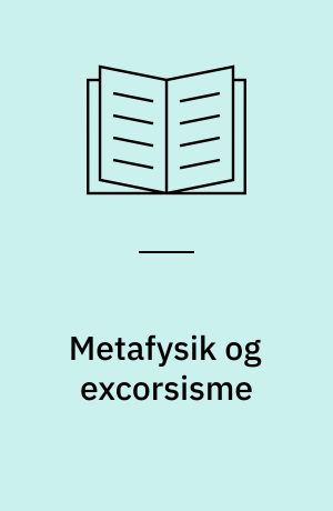 Metafysik og excorsisme : indlæg ved forsvaret af Lars-Henrik Schmidts doktorafhandling Den sociale excorsisme