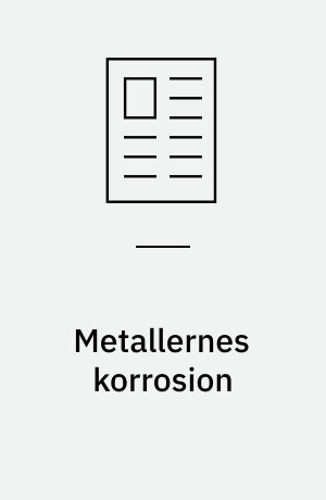 Metallernes korrosion : hvilke betingelser er afgørende for metallernes korrosion