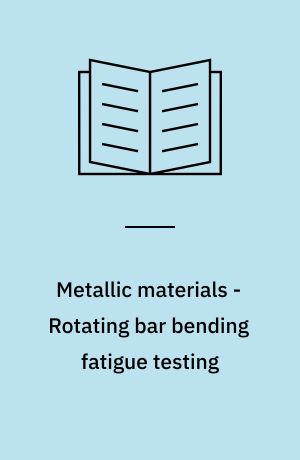 Metallic materials - Rotating bar bending fatigue testing