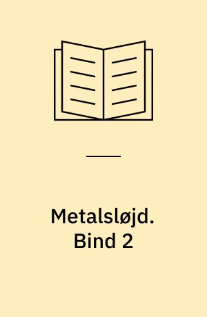 Metalsløjd : Arbejdstegninger med Arbejdsgang : nogle Modeller fra Arbejdet i Folkeskolen og Ungdomsskolen. Bind 2