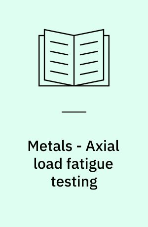Metals - Axial load fatigue testing