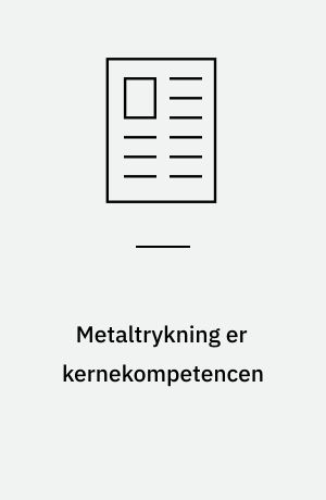 Metaltrykning er kernekompetencen