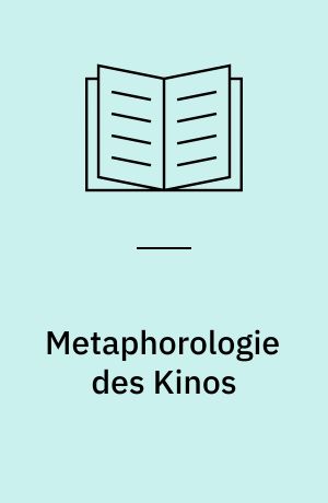 Metaphorologie des Kinos : Sprachbilder und Intermedialität im literarischen Kinodiskurs der Klassischen Moderne