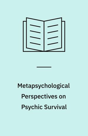 Metapsychological Perspectives on Psychic Survival : integration of traumatic helplessness in psychoanalysis