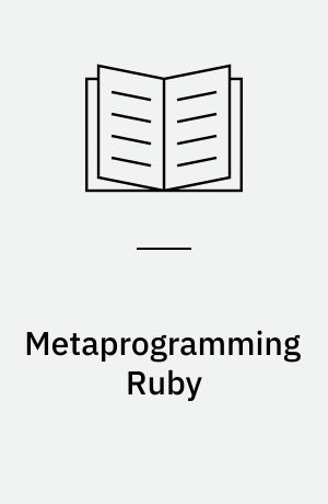 Metaprogramming Ruby : program like the Ruby pros