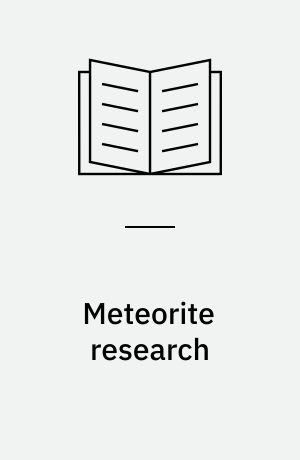 Meteorite research : proceedings of a symposium on meteorite research held in Vienna, Austria, 7-13 Aug. 1968 : (... organized by the International Atomic Energy Commission ...)