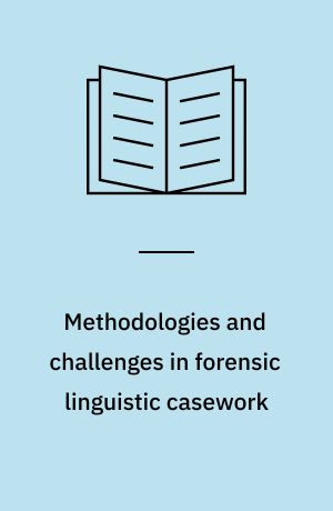 Methodologies and challenges in forensic linguistic casework