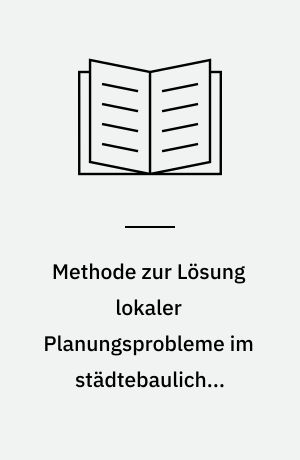 Methode zur Lösung lokaler Planungsprobleme im städtebaulichen Kontext