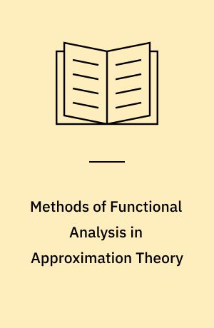 Methods of Functional Analysis in Approximation Theory : Proceedings of the International Conference held at the Indian Institute of Technology, Bombay, December 16 - 20, 1985