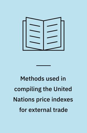 Methods used in compiling the United Nations price indexes for external trade