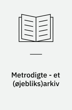 Metrodigte - et (øjebliks)arkiv