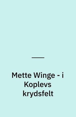 Mette Winge - i Koplevs krydsfelt