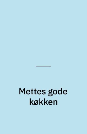 Mettes gode køkken