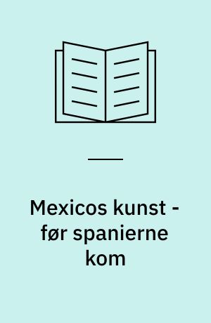 Mexicos kunst - før spanierne kom