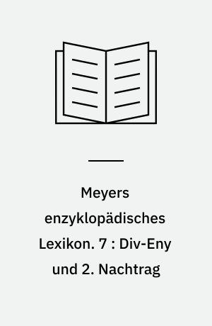 Meyers enzyklopädisches Lexikon. 7 : Div-Eny und 2. Nachtrag