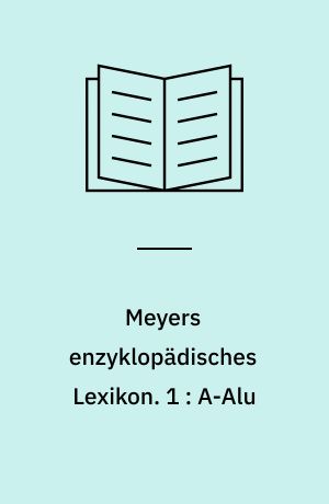 Meyers enzyklopädisches Lexikon. 1 : A-Alu