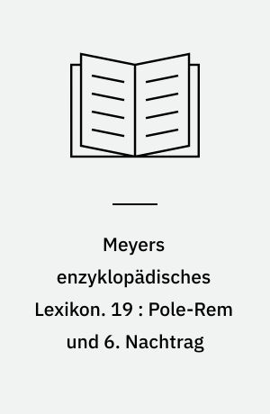 Meyers enzyklopädisches Lexikon. 19 : Pole-Rem und 6. Nachtrag