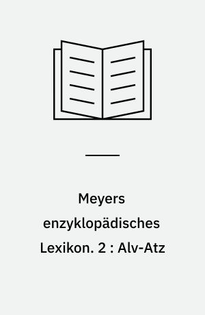 Meyers enzyklopädisches Lexikon. 2 : Alv-Atz