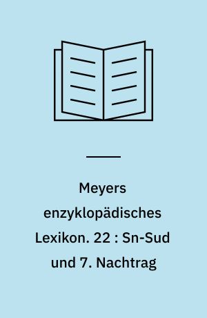 Meyers enzyklopädisches Lexikon. 22 : Sn-Sud und 7. Nachtrag