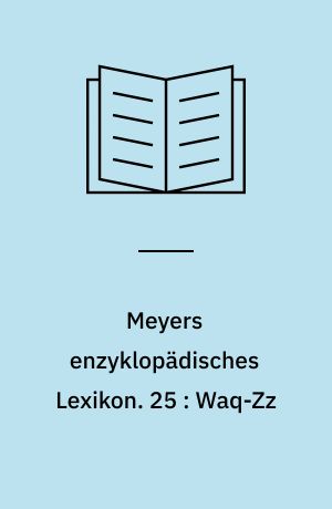 Meyers enzyklopädisches Lexikon. 25 : Waq-Zz