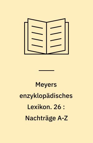 Meyers enzyklopädisches Lexikon. 26 : Nachträge A-Z