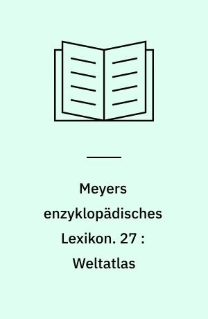 Meyers enzyklopädisches Lexikon. 27 : Weltatlas