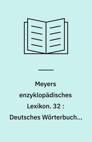 Meyers enzyklopädisches Lexikon. 32 : Deutsches Wörterbuch O-Z