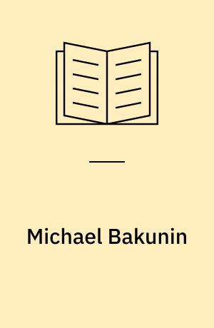 Michael Bakunin : ein Lebensbild