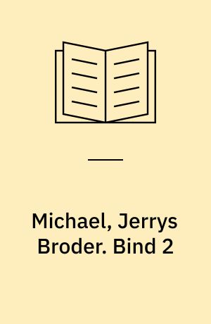 Michael, Jerrys Broder. Bind 2