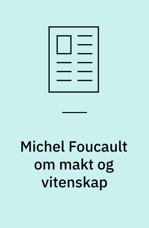 Michel Foucault om makt og vitenskap