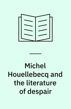 Michel Houellebecq and the literature of despair