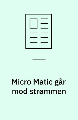 Micro Matic går mod strømmen