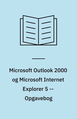 Microsoft Outlook 2000 og Microsoft Internet Explorer 5 : mini manual -- Opgavebog