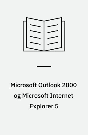 Microsoft Outlook 2000 og Microsoft Internet Explorer 5 : mini manual