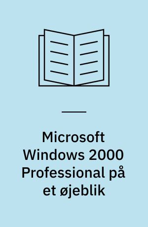 Microsoft Windows 2000 Professional på et øjeblik